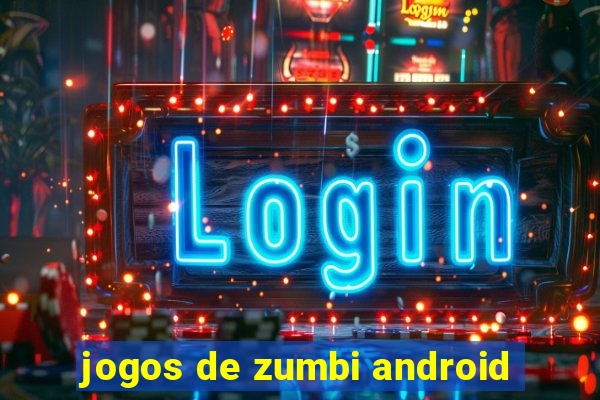 jogos de zumbi android